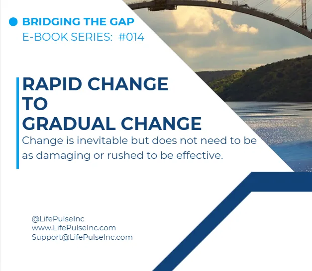 #014 From Rapid Change to Gradual Change