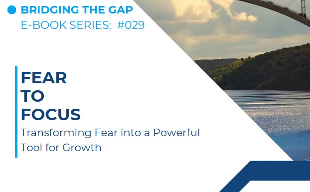 #029 From Fear to Focus