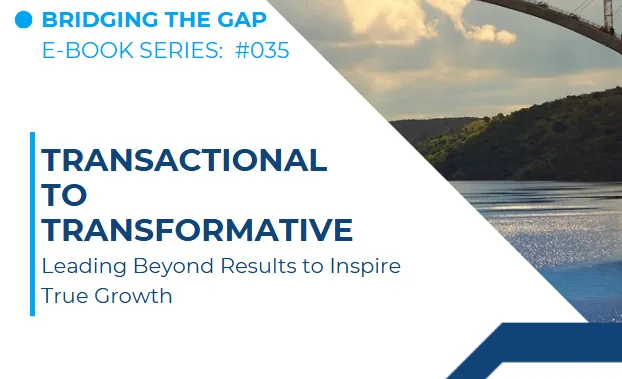 #035 From Transactional to Transformative Leadership