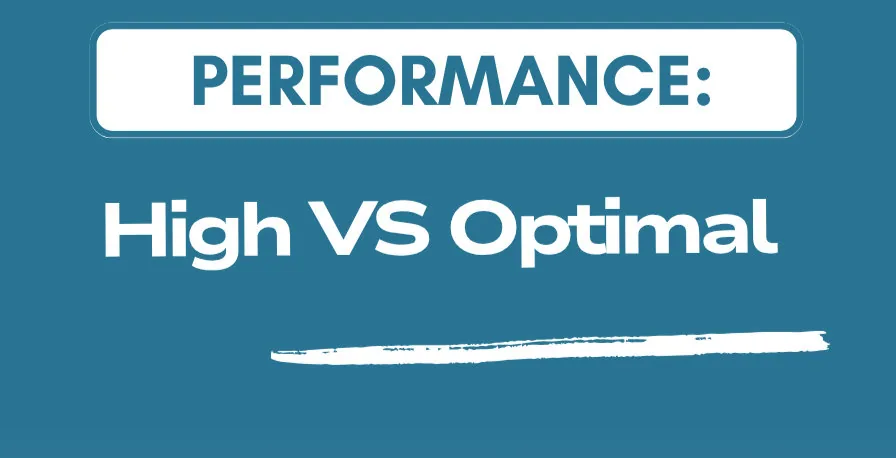 From High Performance to Optimal Performance