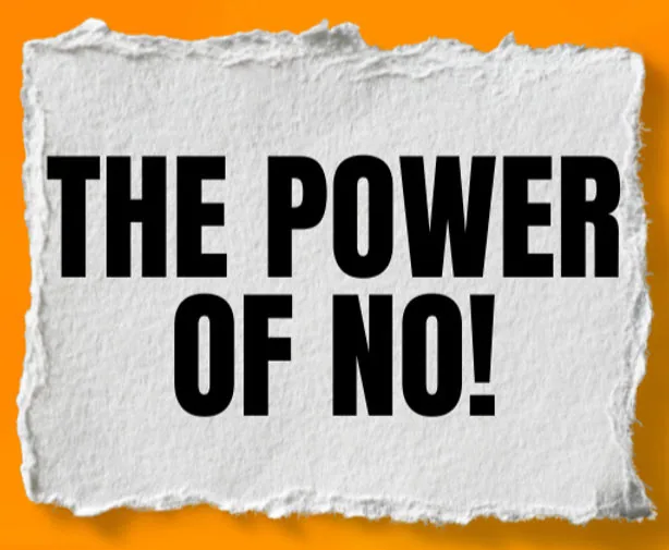 Discover the Real Power Behind Saying “No” and Unlock a More Fulfilling Life