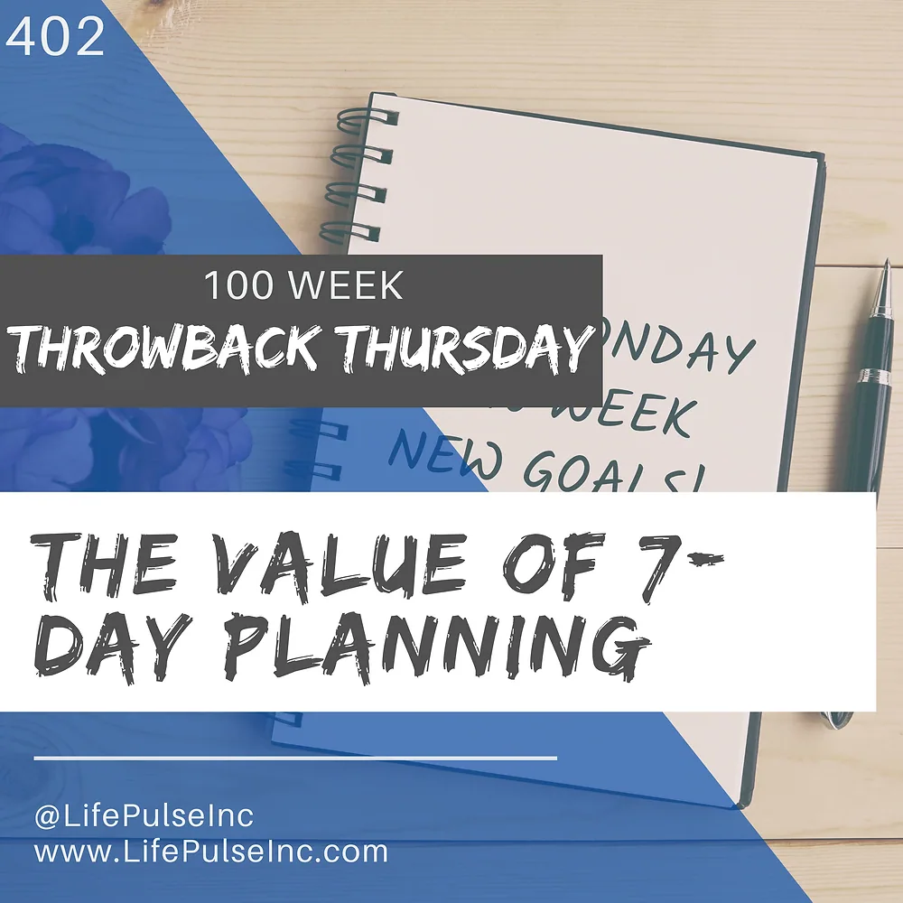 THE VALUE OF 7-DAY PLANNING
