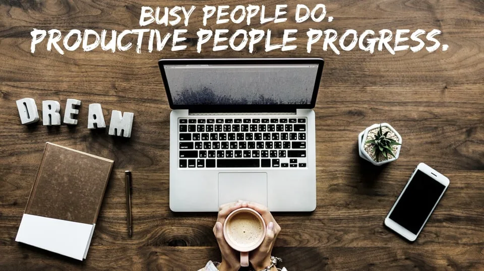 WW #428 – Busy people do. Productive people progress.