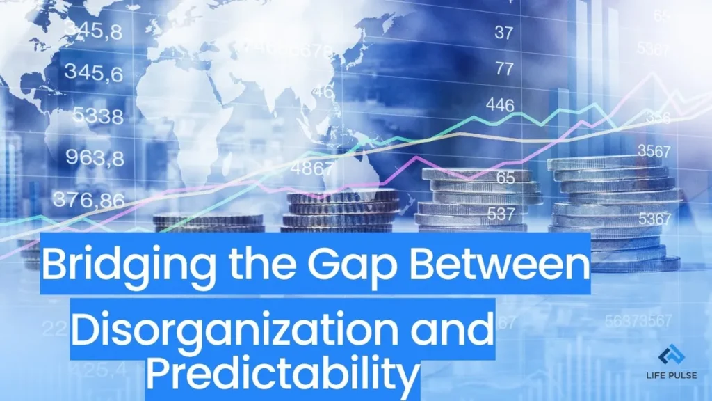 WW #687 Bridging the Gap Between Disorganization and Predictability