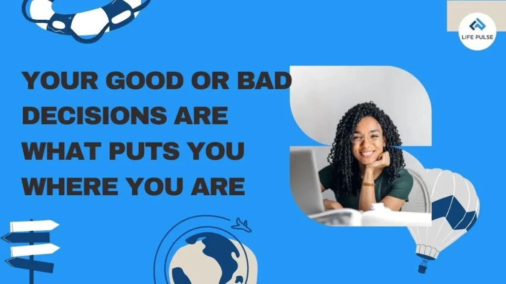 WW #604 – Your Good or Bad Decisions are What Puts You Where You Are