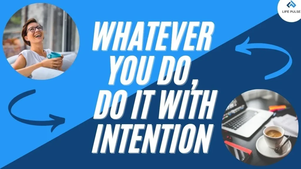 WW #609 – Whatever You Do, Do It With Intention