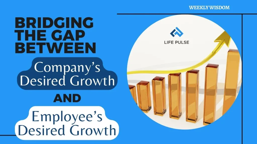 WW #656 Bridging the Gap Between Company’s Desired Growth and Employee’s Desired Growth