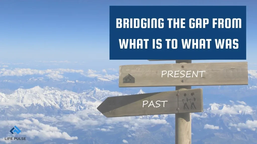 WW #699 Bridging the Gap from What Was to What Is