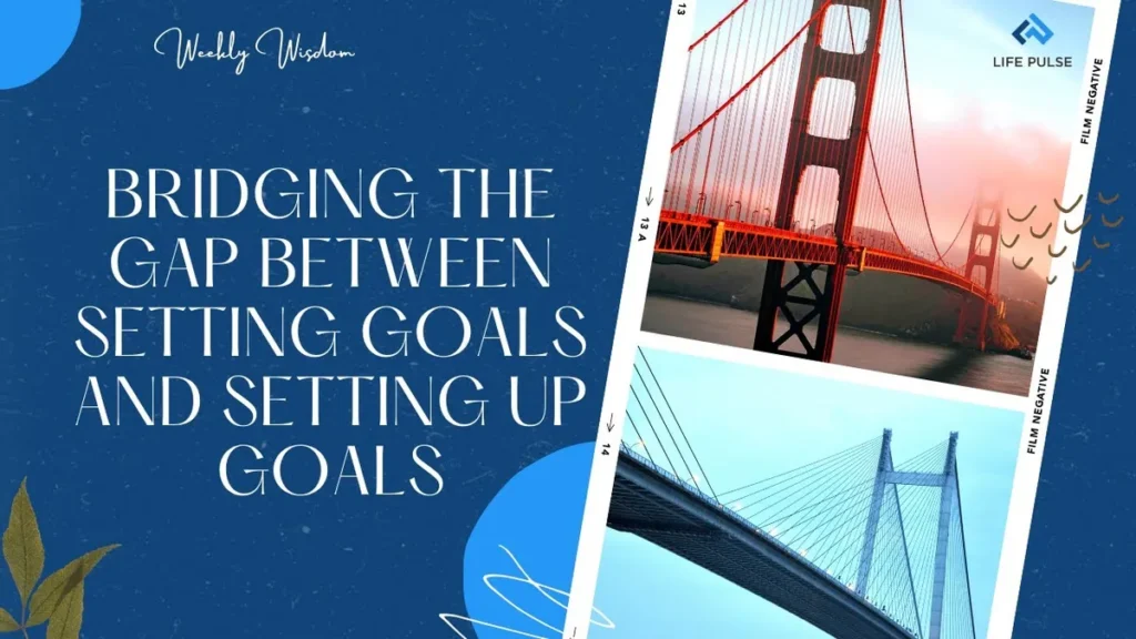 WW #631 Bridging the Gap Between Setting Goals and Setting Up Goals