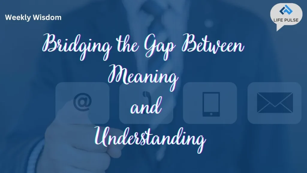 WW #652 Bridging the Gap Between Meaning and Understanding