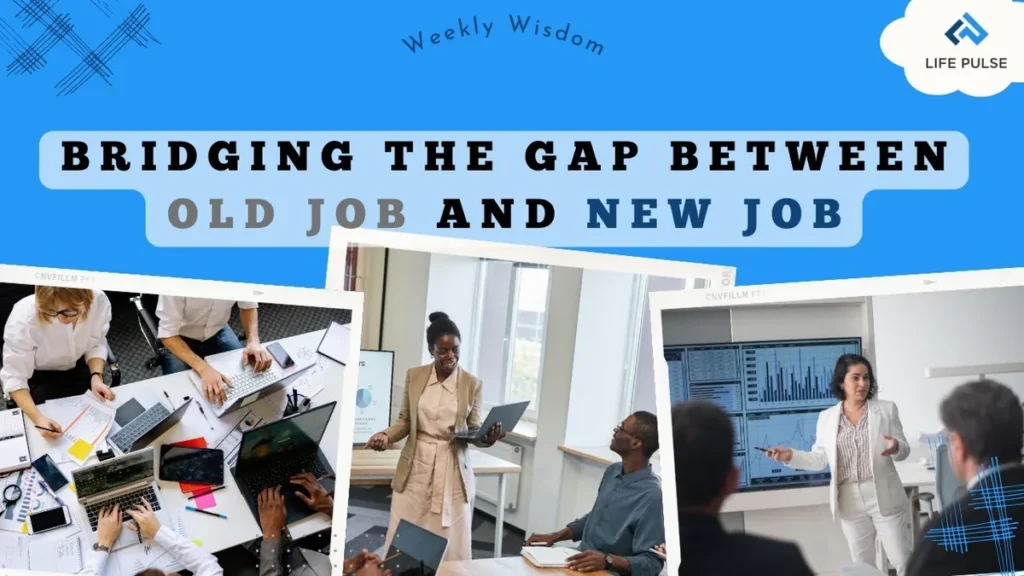 WW #638 Bridging the Gap Between Old Job and New Job
