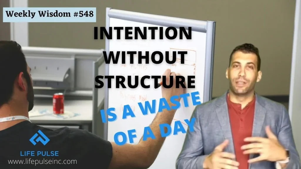 WW #548 – Intention Without Structure is a Waste of a Day