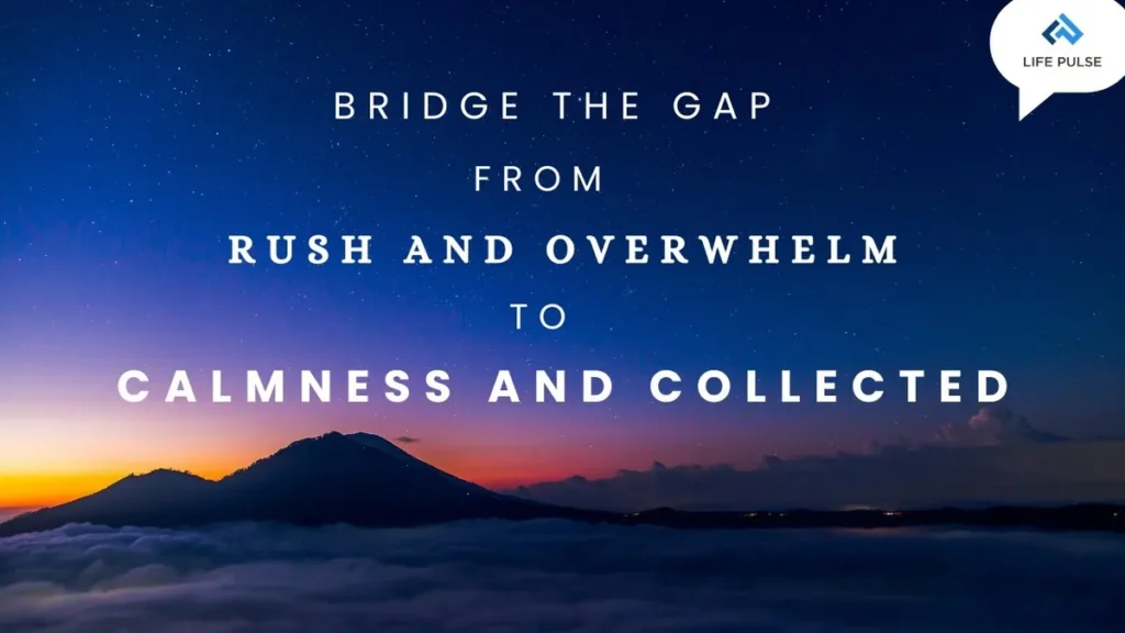 WW #698 Bridge the Gap from Rush and Overwhelm to Calmness and Collected