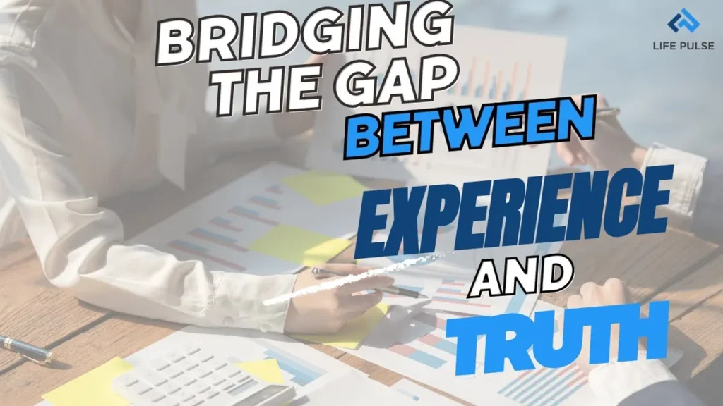 WW #679 Bridging the Gap Between Experience and Truth