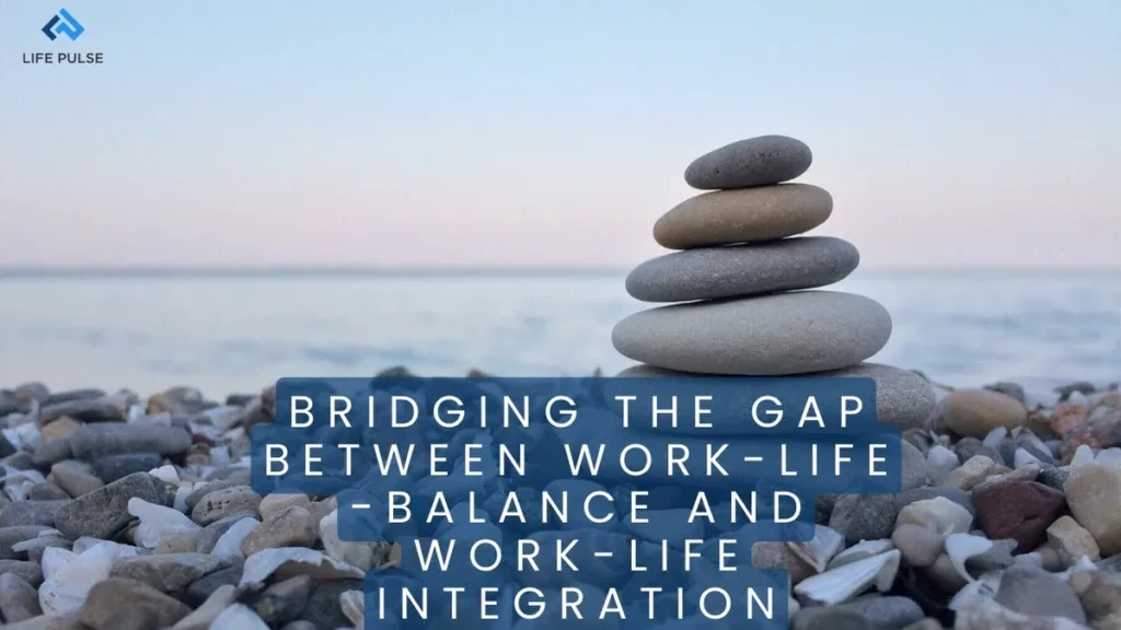 WW #647 Bridging the Gap Between Work-Life Balance and Work-Life Integration