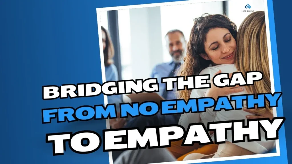 WW #701 Bridging the Gap from No Empathy to Empathy