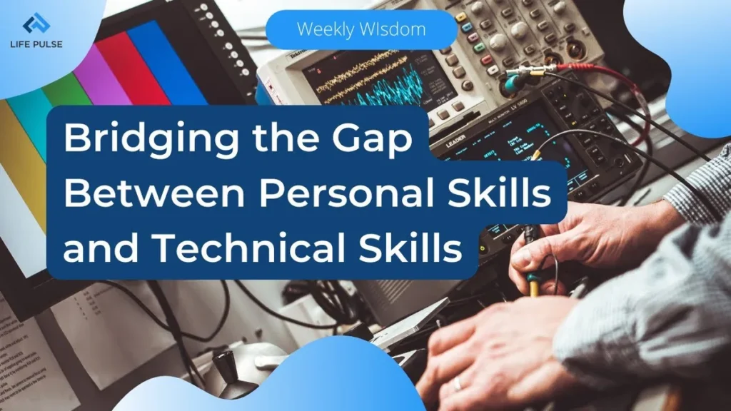 WW #636 Bridging the Gap Between Personal Skills and Technical Skills