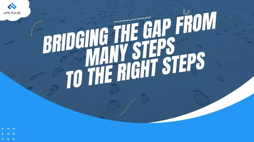 WW #689 Bridging the Gap from Many Steps to the Right Steps