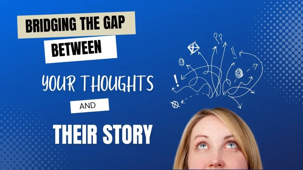 WW #667 Bridging the Gap Between Your Thoughts and Their Story