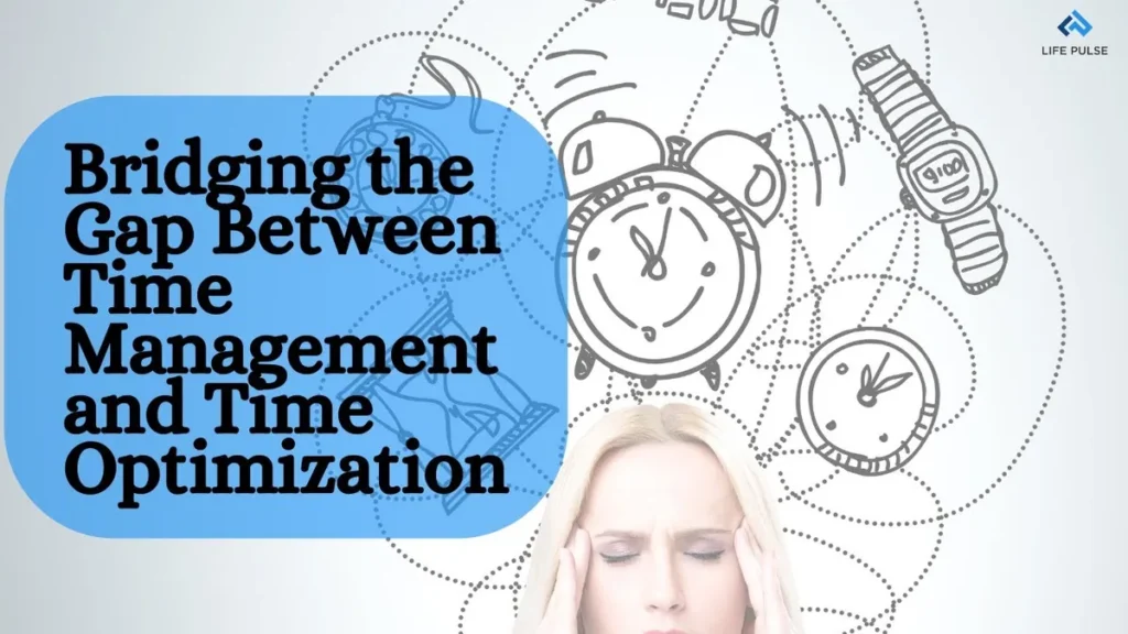 WW #676 Bridging the Gap Between Time Management and Time Optimization