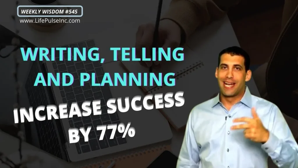 WW #545 – Writing, Telling, and Planning Increase Success by 77%