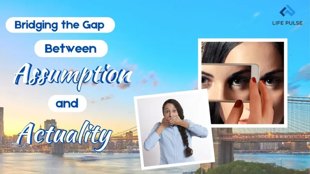 WW #632 Bridging the Gap Between Assumption and Actuality