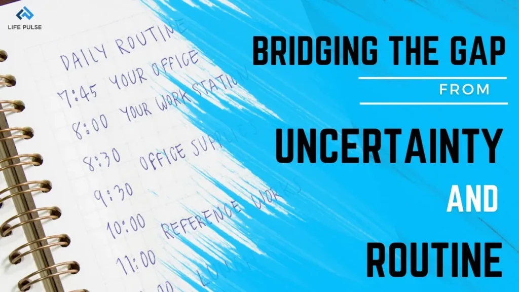WW #696 Bridging the Gap from Uncertainty and Routine