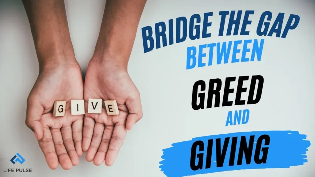 WW #672 Bridging the Gap Between Greed and Giving