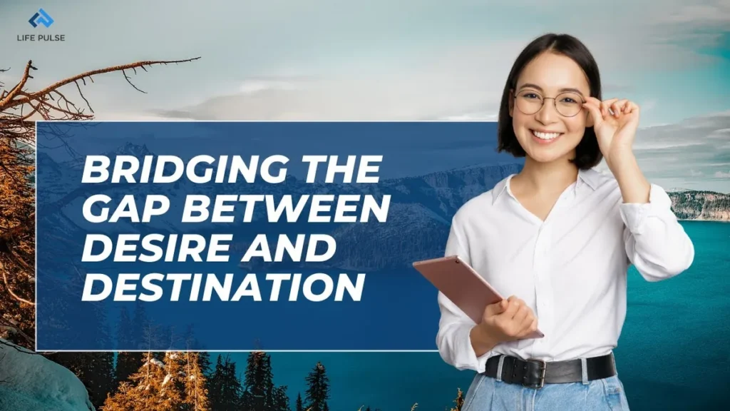 WW #662 Bridging the Gap Between Desire and Destination