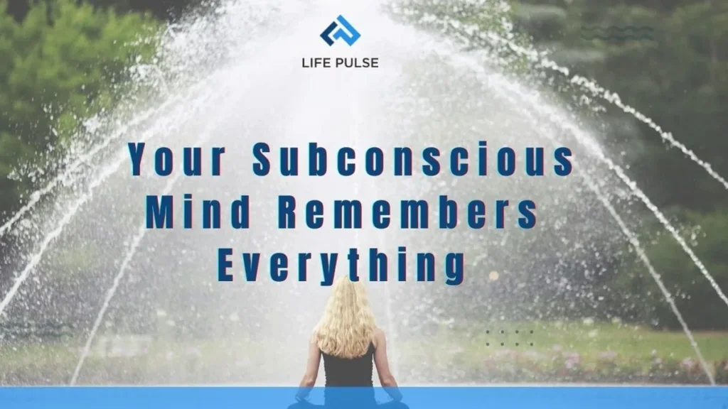 WW #558 – Your Subconscious Mind Remembers Everything