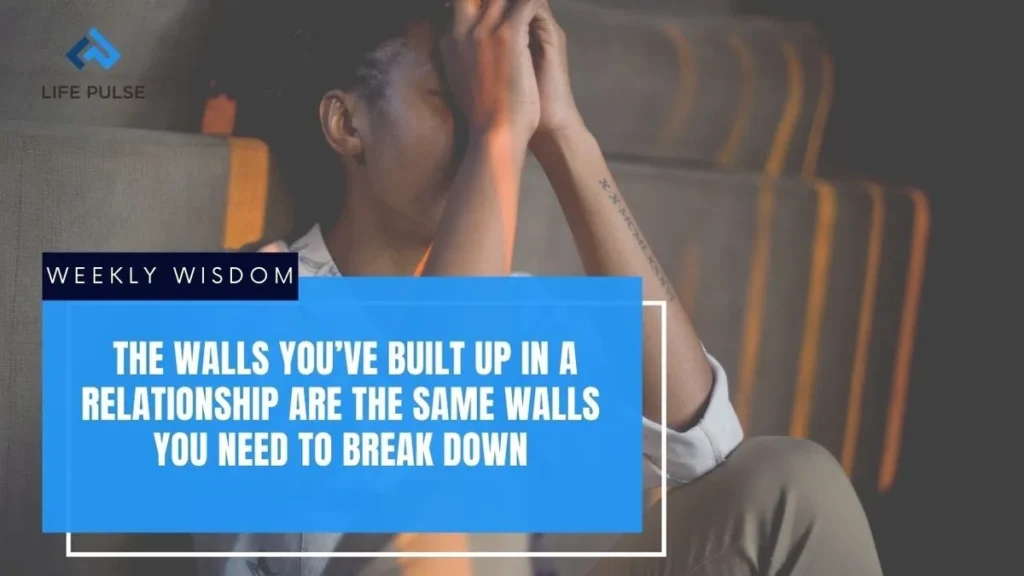 WW #584 – The Walls You’ve Built Up in a Relationship are the Same Walls You Need to Break Down