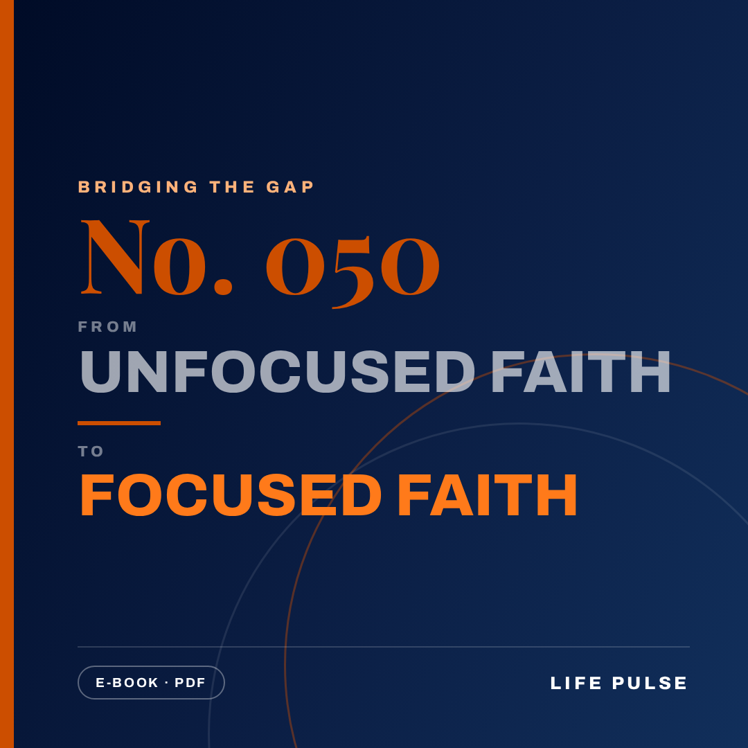 BtG #050: From Unfocused Faith to Focused Faith
