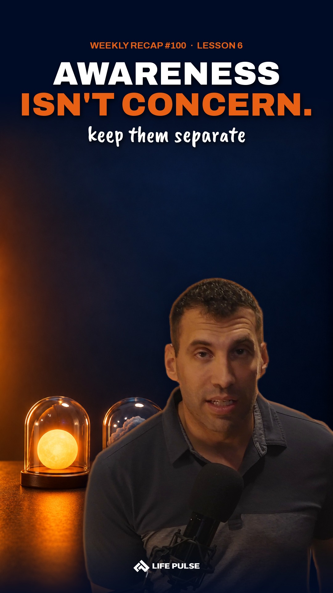 Lesson 6: Separate awareness from concern