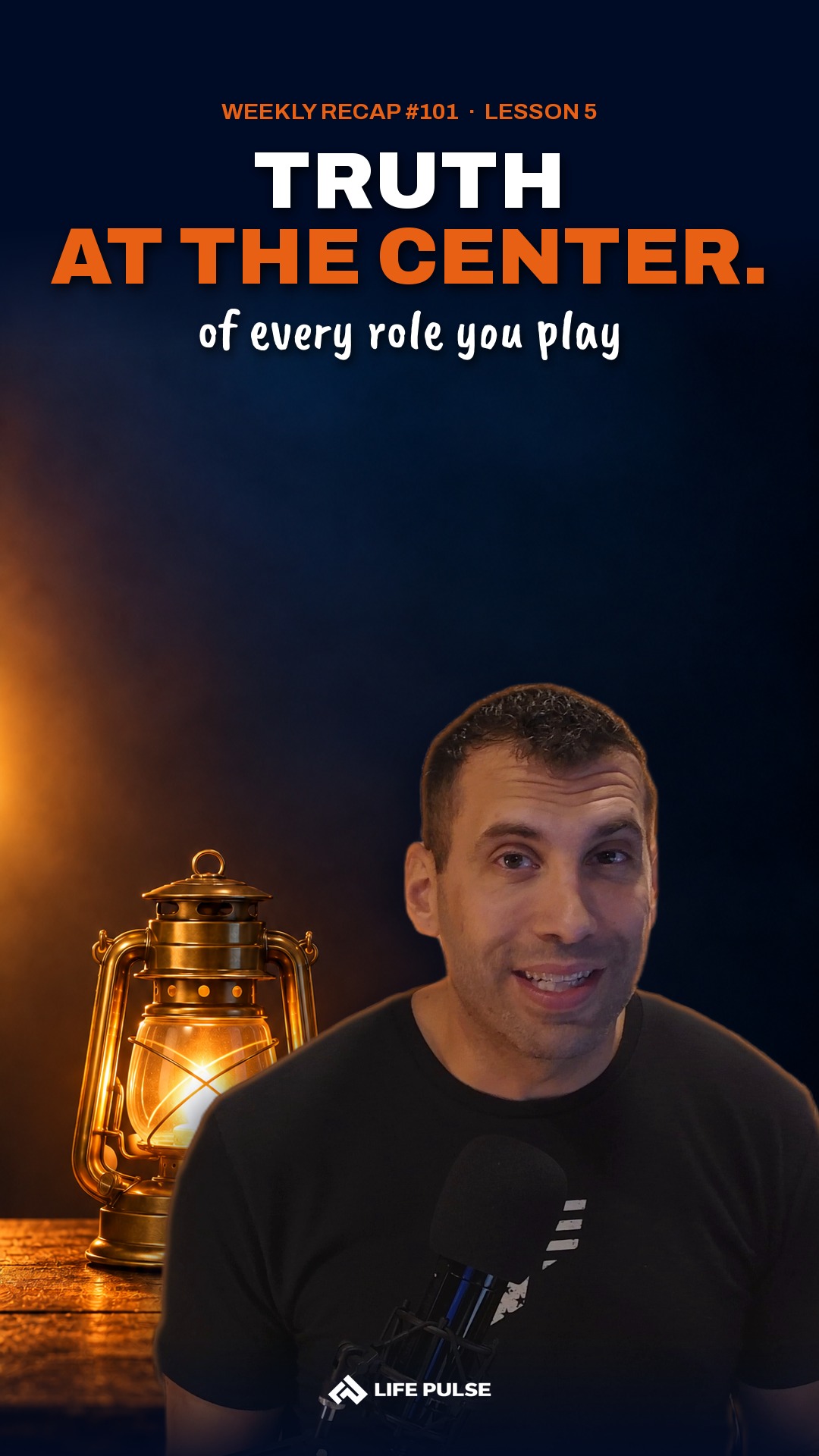 Lesson 5: Keep truth at the center of every role you play